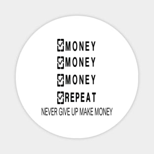 MONEY MONEY MONEY REPEAT Magnet